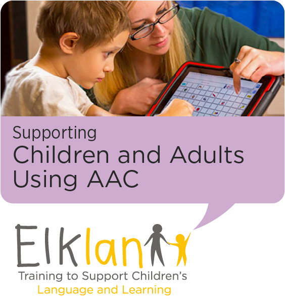 Supporting Children and Adults using AAC